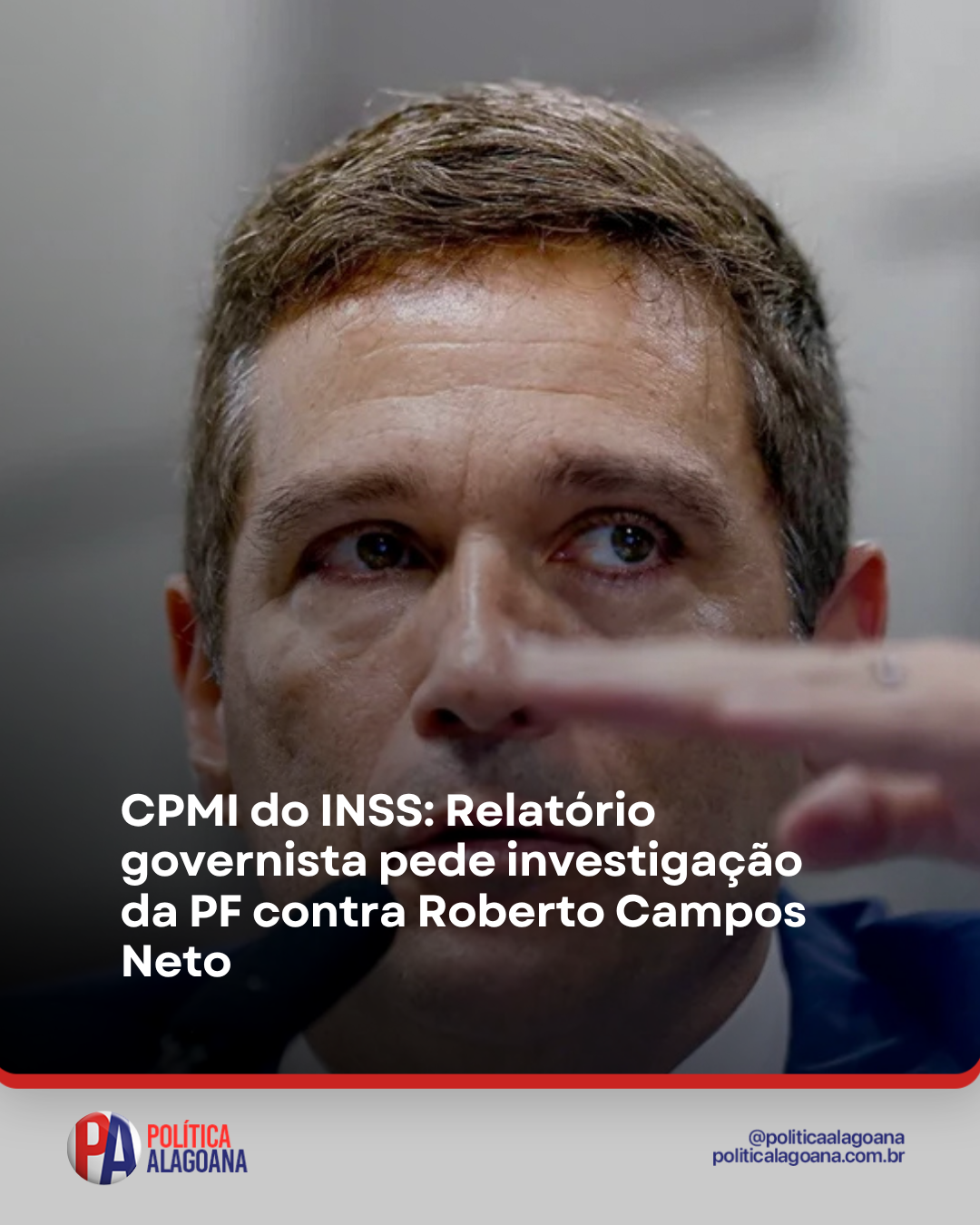 Relatório Governamental da CPMI do INSS Exige Investigação da PF Contra Ex-Presidente do Banco Central por ‘Tolerância Institucional’ à Fraude
